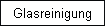 Glasreinigung